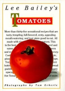 Lee Baileys Tomatoes by Lee Bailey 1992, Hardcover
