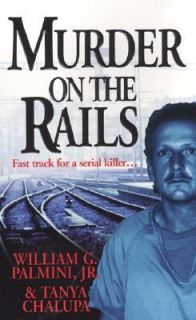 Murder on the Rails The True Story of the Detective Who Unlocked the 