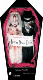 Value and Reference Guide to Collecting Living Dead Dolls by Robin 