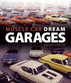 Muscle Car Dream Garages by Simon R. Green 2008, Hardcover