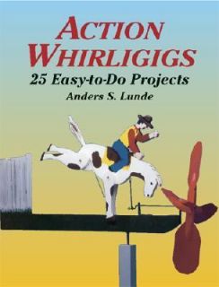 Action Whirligigs 25 Easy to Do Projects by Anders S. Lunde 2003 