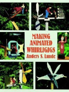 Making Animated Whirligigs by Anders S. Lunde 1998, Paperback 