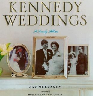 Kennedy Weddings A Family Album by Jay Mulvaney 1999, Hardcover 