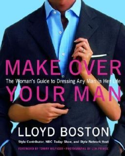 Make over Your Man The Womans Guide to Dressing Any Man in Her Life 