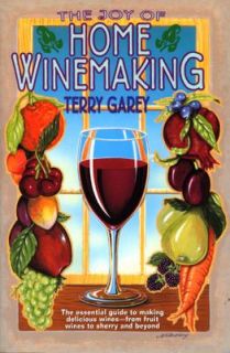 Joy of Home Wine Making by Terry A. Garey 1996, Paperback