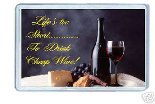 LIFES TOO SHORT TO DRINK CHEAP WINE FRIDGE MAGNET