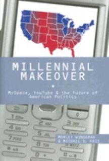Millennial Makeover MySpace, YouTube, and the Future of American 