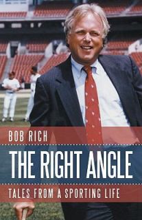 The Right Angle Tales from a Sporting Life by Bob Rich 2011, Hardcover 