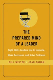 The Prepared Mind of a Leader Eight Skills Leaders Use to Innovate 