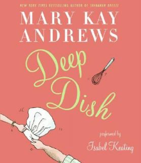 Deep Dish by Mary Kay Andrews 2008, CD, Abridged