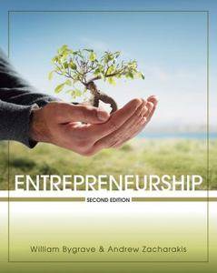 Entrepreneurship by Andrew Zacharakis and William D. Bygrave 2010 