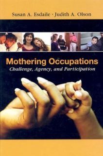 Mothering Occupations Challenge, Agency and Participation by Judith A 
