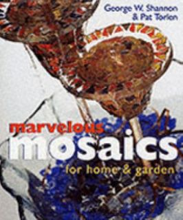 Marvelous Mosaics for Home and Garden by Pat Torlen and George W 