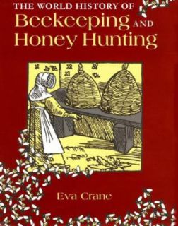 The World History of Beekeeping and Honey Hunting by Eva Crane 1999 