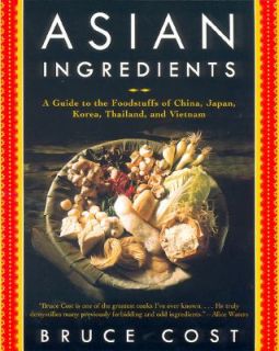 Asian Ingredients A Guide to the Foodstuffs of China, Japan, Korea 