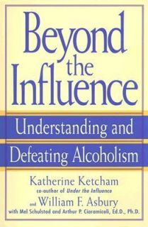 Beyond the Influence Understanding and Defeating Alcoholism by Arthur 