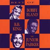 The Best of Bobby Bland, B.B. King Little Junior Parker by Bobby Blue 