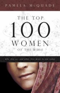 Top 100 Women of the Bible Who They Are and What They Mean to You 