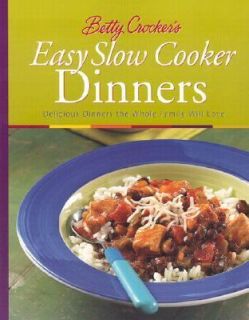 Betty Crockers Easy Slow Cooker Dinners Delicious Dinners the Whole 