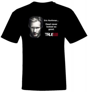 True Blood Eric Northman Dead Never Looked So Good T Shirt Men/Women 