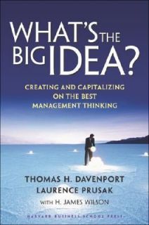 Whats the Big Idea Creating and Capitalizing on the Best Management 