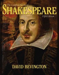 The Complete Works of Shakespeare by David Bevington and William 
