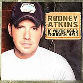 If Youre Going Through Hell by Rodney Atkins (CD, Jul 2006,