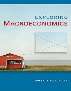 Exploring Macroeconomics by Robert L. Sexton 2010, Hardcover