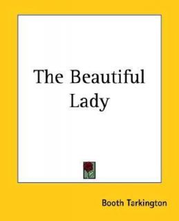 The Beautiful Lady by Booth Tarkington 2004, Paperback, Reprint
