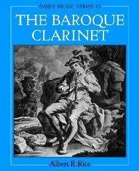 The Baroque Clarinet NEW by Albert R. Rice