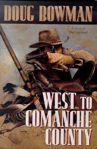 West of Comanche County by Doug Bowman 2000, Hardcover, Reprint 