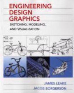 Engineering Design Graphics Sketching, Modeling, and Visualization by 