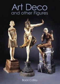 Art Deco and Other Figures by Bryan Catley 2003, Hardcover, Revised 