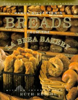 Nancy Silvertons Breads from the la Brea Bakery Recipes for the 