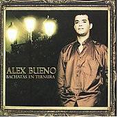 Bachatas en Ternuras by Alex Bueno CD, Feb 2009, Sony BMG