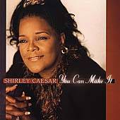 You Can Make It by Shirley Caesar CD, Sep 2000, Word Distribution 