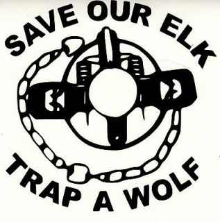 SAVE OUR ELK TRAP A WOLF anti wolf, trapping, animal traps, no wolves 