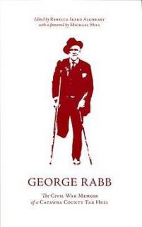 George Raab The Civil War Memoir of a Catawba County T