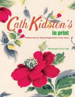 Cath Kidstons in Print Brilliant Ideas for Using Vintage Fabrics in 