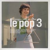 Le Pop 3 Les Chansons de La Nouvelle Scéne Française CD, Oct 2007 
