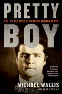 Pretty Boy The Life and Times of Charles Arthur Floyd by Michael 