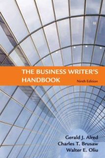 The Business Writers Handbook by Gerald J. Alred, Charles T. Brusaw 