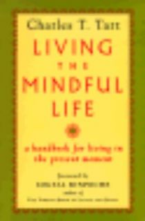 Living the Mindful Life by Charles T. Tart 1994, Paperback