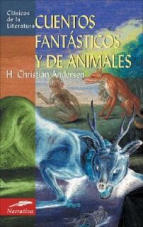 Cuentos Fantasticos y de Animales by Hans Christian Andersen 2007 