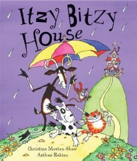 Itzy Bitzy House by Christine Morton Shaw 2004, Hardcover