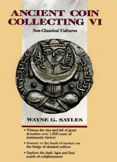 Ancient Coin Collecting VI Vol. 6 Non Classical Cultures by Wayne G 