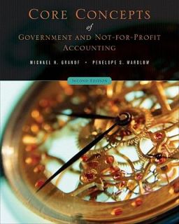 Core Concepts of Government and Not for Profit Accounting by Michael H 