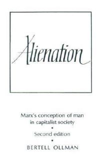 Alienation Marxs Conception of Man in a Capitalist Society by Bertell 