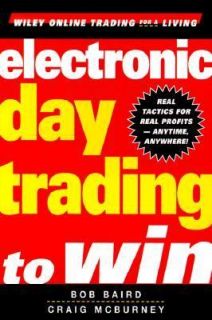 Electronic Day Trading to Win by Craig McBurney and Bob Baird 1999 