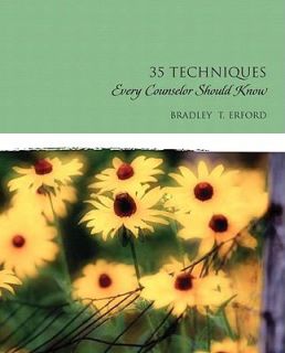 Thirty Five Techniques Every Counselor Should Know by Bradley Erford 